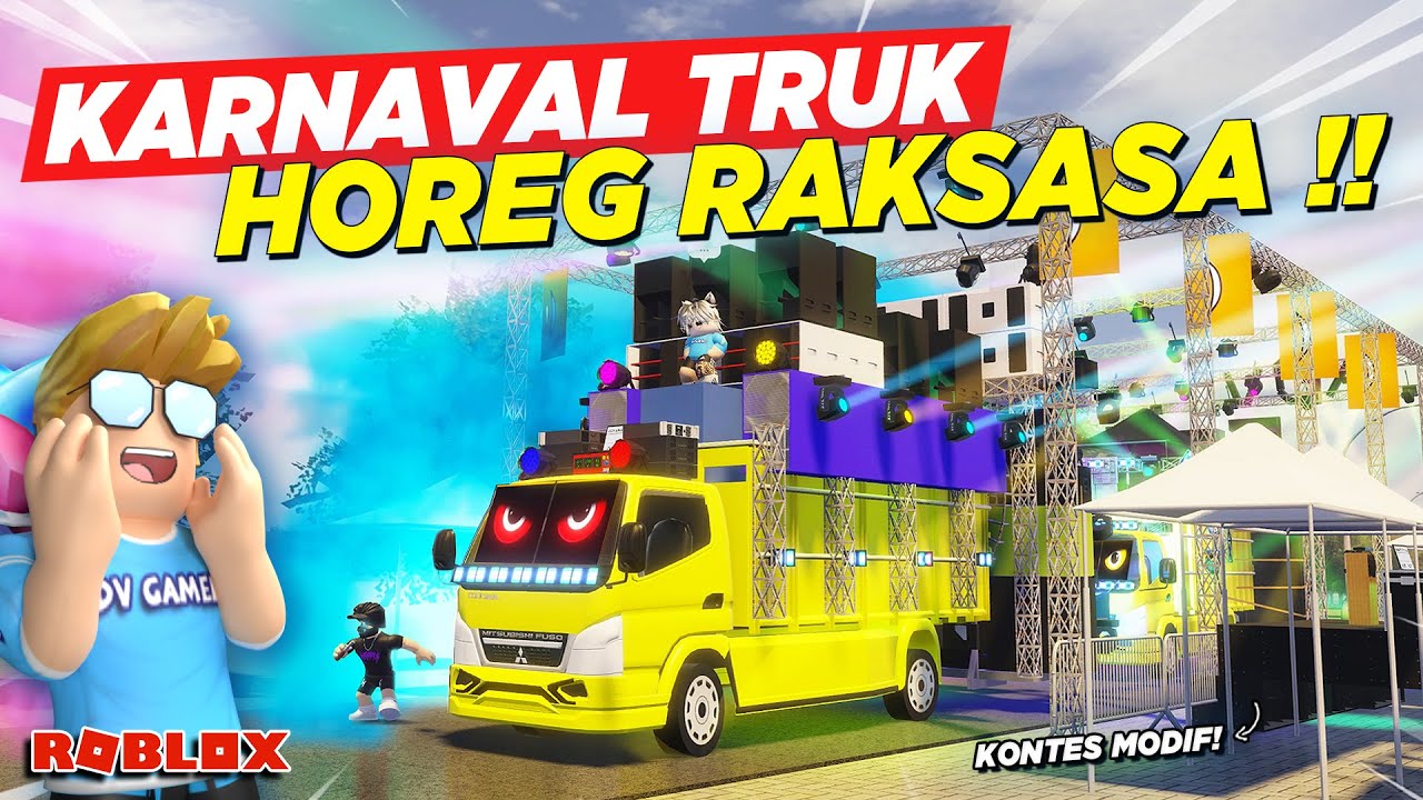 KONTES MODIFIKASI TRUK KARNAVAL RAKSASA SOUND HOREG VIRAL TERBESAR !! ROLEPLAY TRUK - Roblox