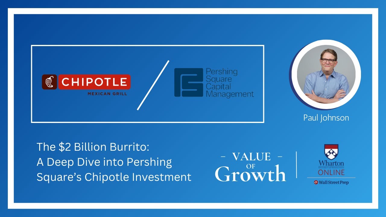 The $2B Burrito: A Deep Dive into Pershing Square’s Chipotle Investment | Wharton Online Lecture