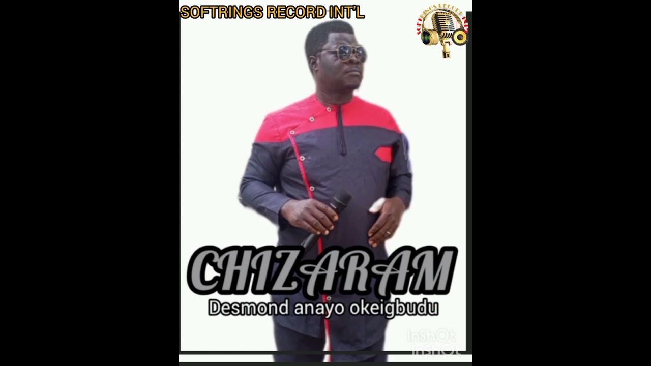 CHIZARAM Official audio(by desmond anayo Igboke okeigbudu)