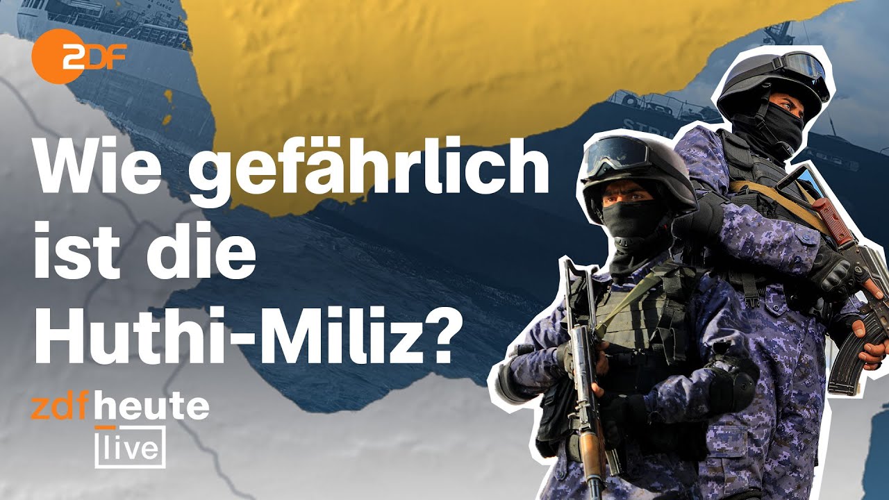 Angriffe der Huthi: Wie die Miliz aus Jemen in Nahost eskaliert | ZDFheute live