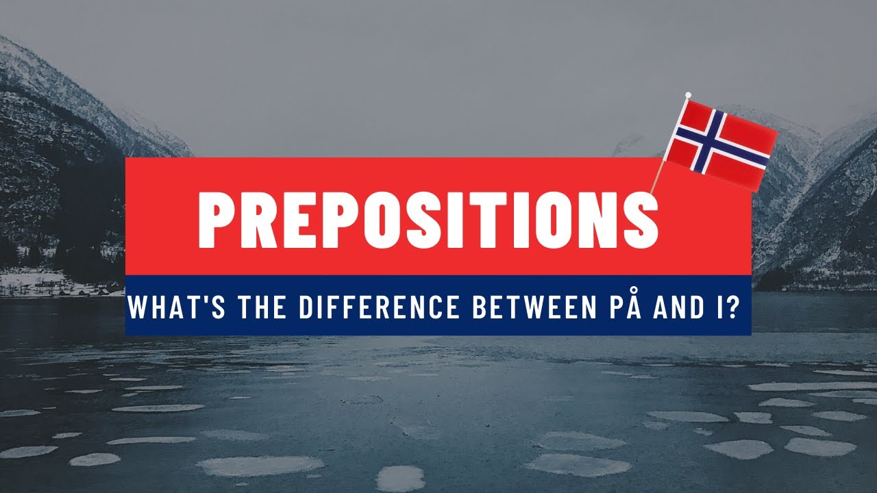 Norwegian Language Prepositions: What is the difference between På and I? 🇳🇴