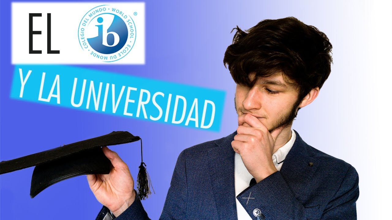 🎓Bachillerato Internacional y la UNIVERSIDAD [TODAS LAS OPCIONES 😍] | The IB Guy
