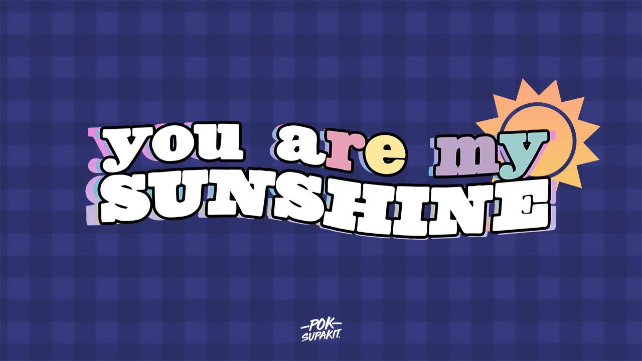 POK SUPAKIT - You aRE MY sunshine (Prod. by Candy-P)【Official Lyric Video】