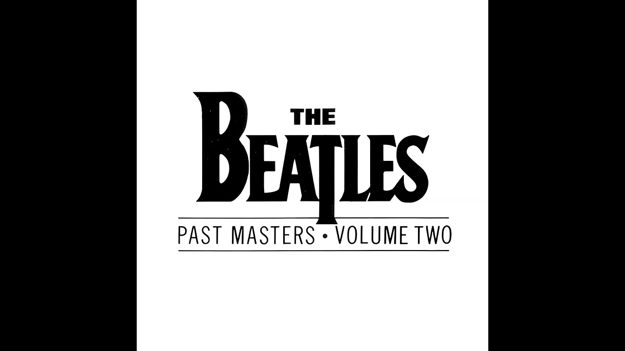 The Beatles – Past Masters  Volume Two  - Album Part 2 - 5.1 surround STEREO in