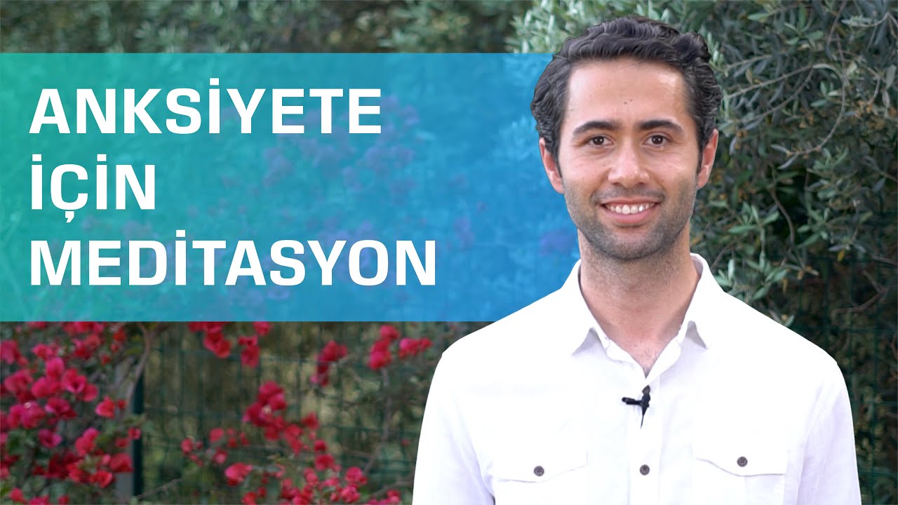 Anksiyete İçin Meditasyon | Kaygı ile Başa Çık!