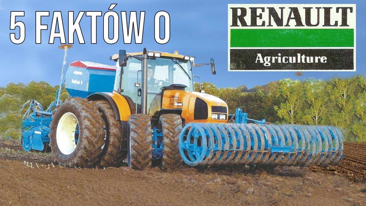 5 fakt&oacute;w o RENAULT Agriculture [Matheo780]
