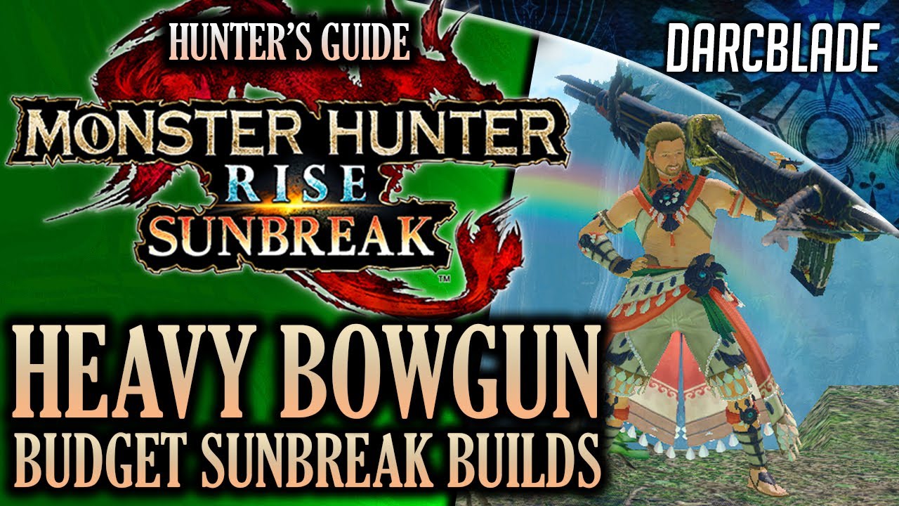 AWESOME HEAVY BOWGUN BUDGET BUILDS : MONSTER HUNTER RISE SUNBREAK
