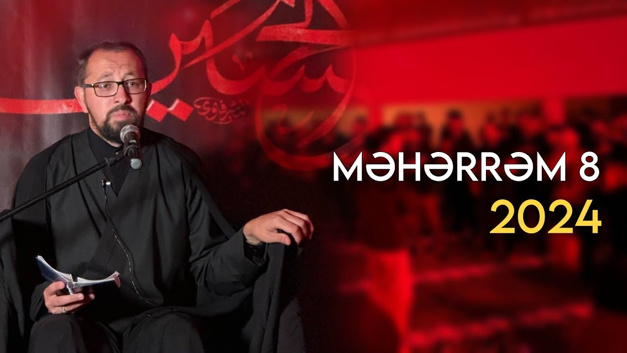 Məhərrəm 8 - 2024 - Hacı Cavid Pənahlı