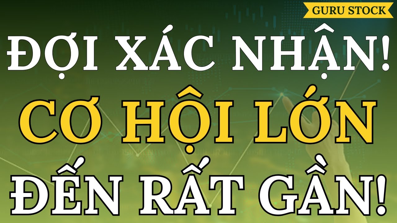🔴 ĐỢI XÁC NHẬN! CƠ HỘI LỚN ĐẾN RẤT GẦN!| GURU STOCK