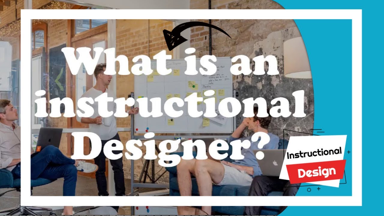 What is an Instructional Designer? | Instructional Design Series