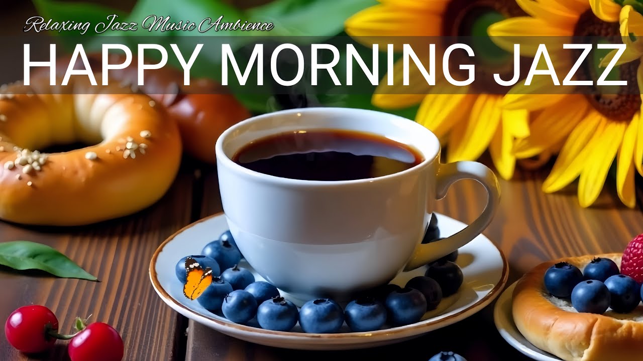 Happy Morning Jazz ☕ Soft Bossa Nova Background for Relaxing, Great Moods and Happy Moods ☕🎶