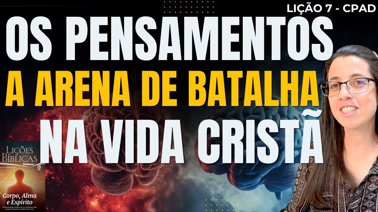 EBD Lição 7 OS PENSAMENTOS – A ARENA DE BATALHA NA VIDA CRISTÃ - Escola Dominical 16 Novembro 2025