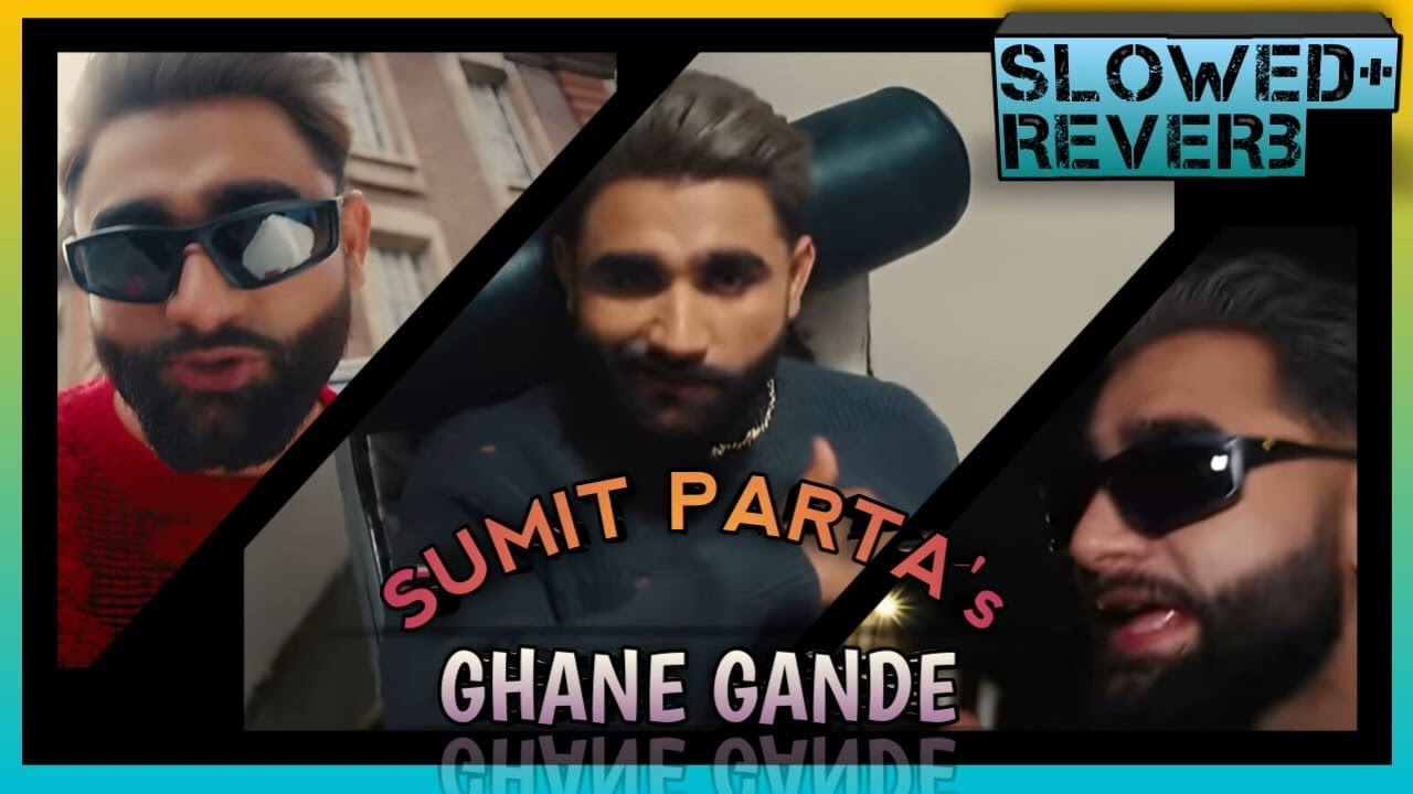 GHANE GANDE(SLOWED+REVERB) | Sumit Parta | Riyaazi | Arron | REAL MUSIC PRODUCTION |