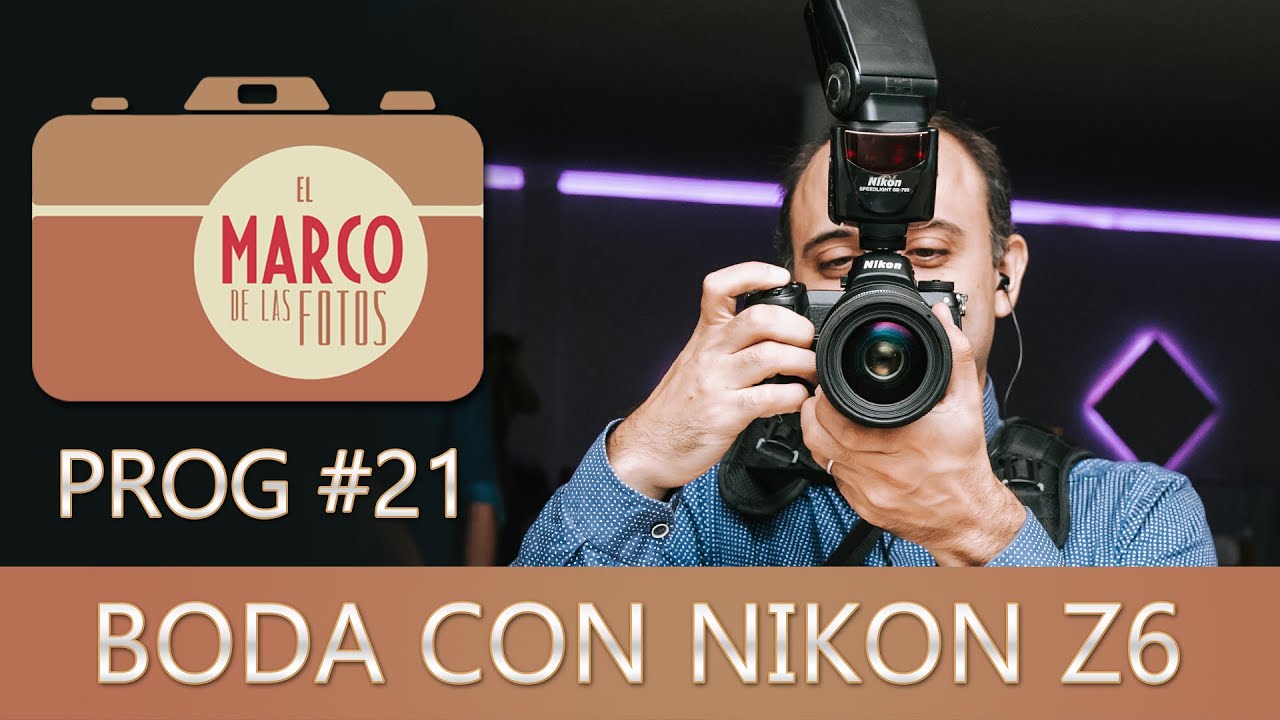 PROG# 21 - BODA CON NIKON Z6