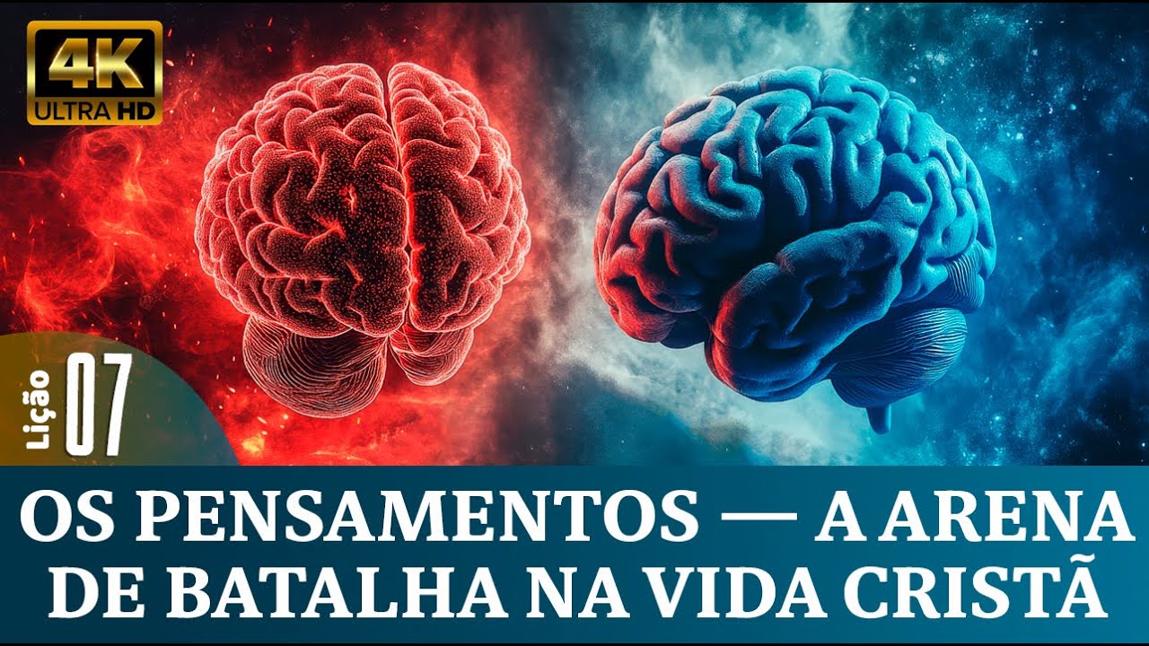 Li&ccedil;&atilde;o 7: Os Pensamentos &mdash; A Arena de Batalha na Vida Crist&atilde; - 4&ordm; Trim.