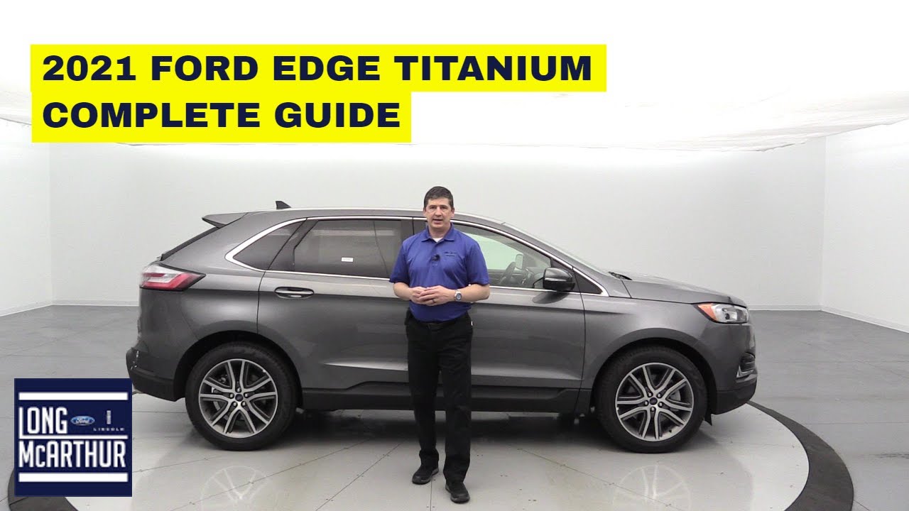 2021 FORD EDGE TITANIUM COMPLETE GUIDE