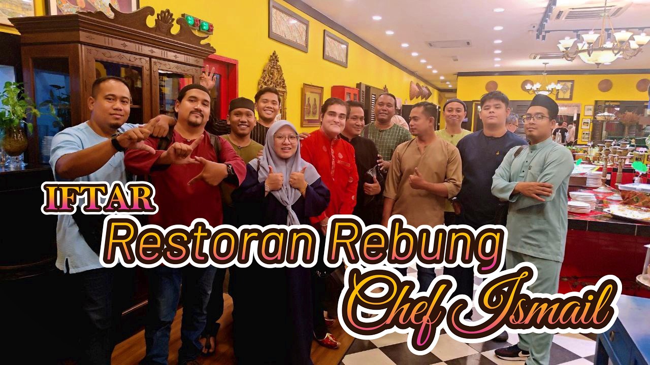 Iftar Di Restoran Rebung Chef Ismail