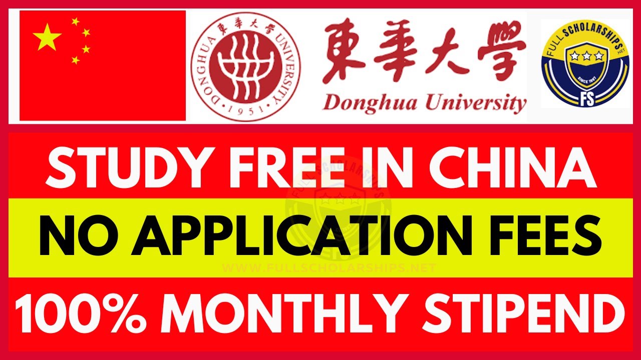 Fully Funded China Scholarships 2024-2025 in Donghua University China & Shanghai Govt Scholarships