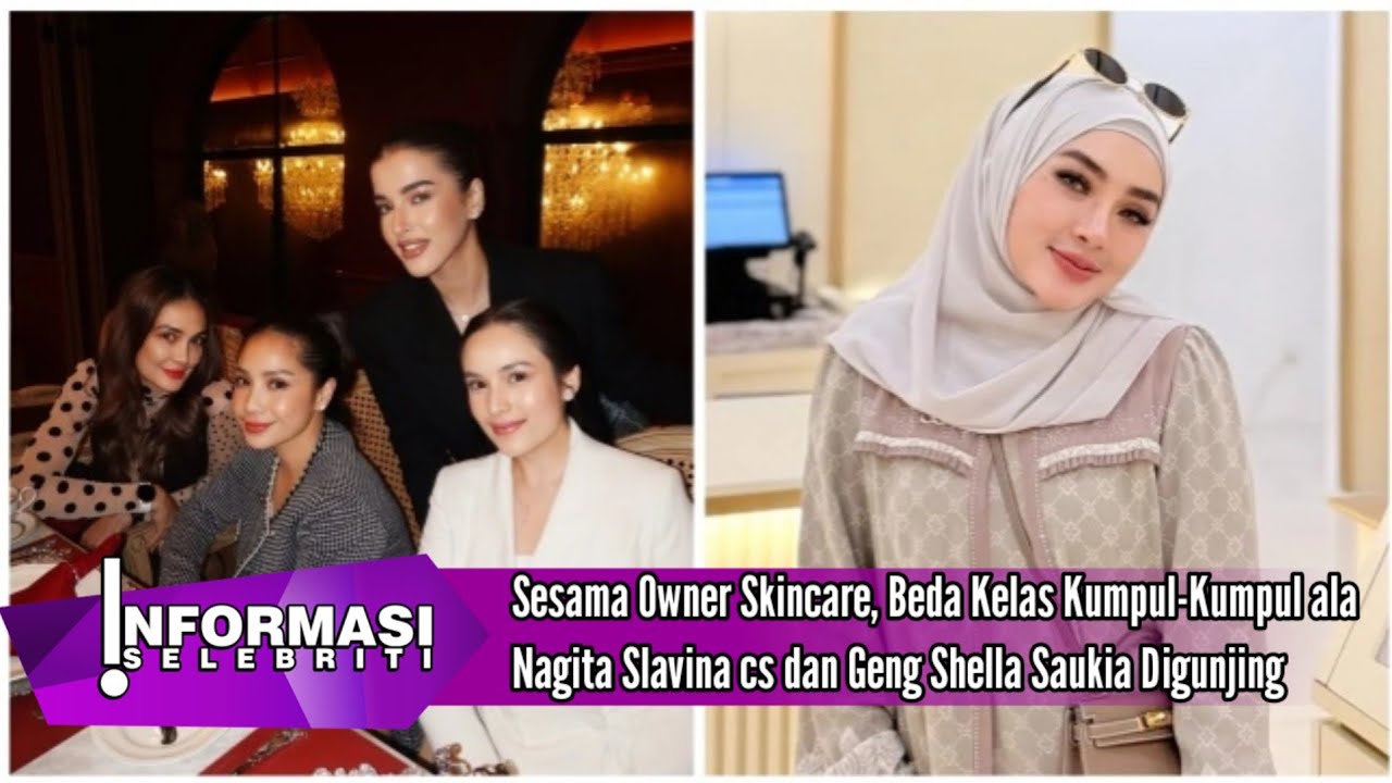 Sesama Owner Skincare, Beda Kelas Kumpul-Kumpul ala Nagita Slavina cs dan Geng Shella