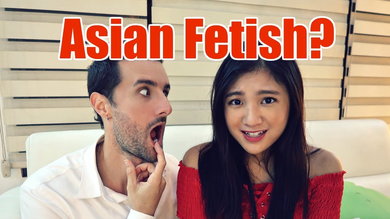 Do You Have An Asian Fetish?