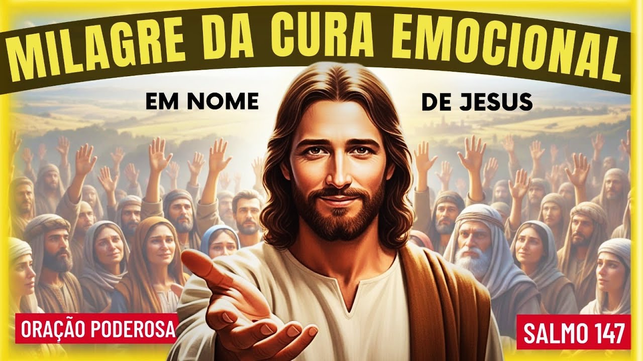 🙏JESUS, CURA MEU CORAÇÃO FERIDO  — ORAÇÃO PODEROSA COM SALMO 147