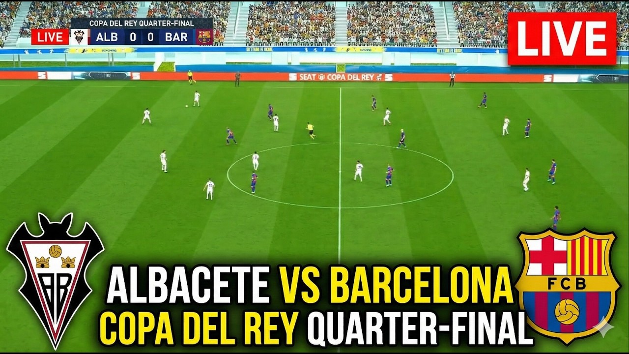 🔴LIVE: BARCELONA VS ALBACETE | COPA DEL REY QUARTER-FINAL | SIMULATION GAMEPLAY