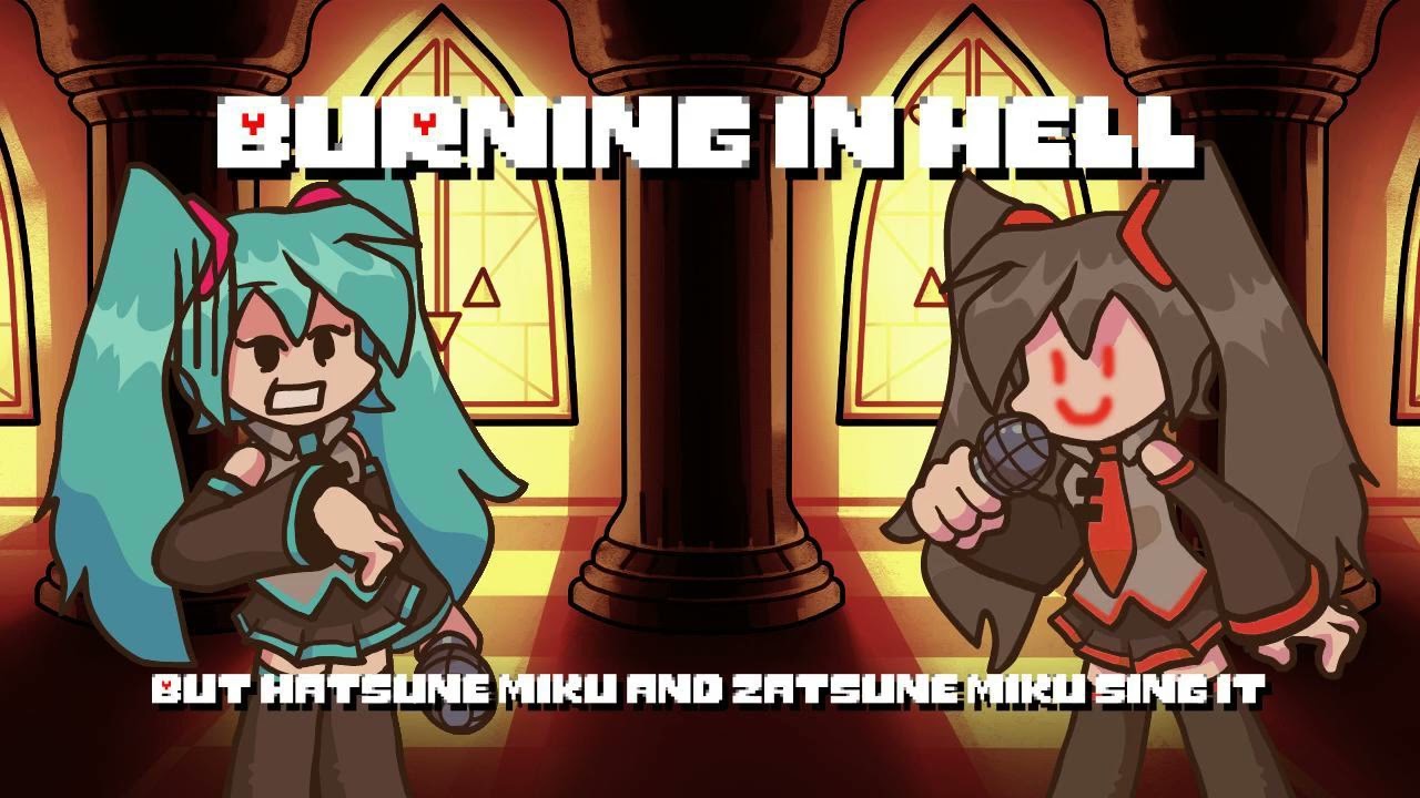 Burning-In-Hell, But Hatsune Miku and Zatsune Miku Sing it