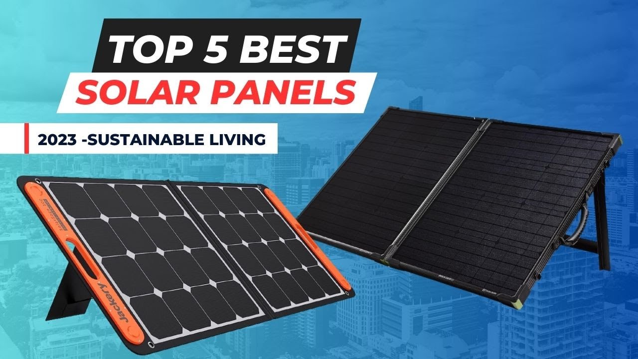 Top 5 Best Solar Panels [2023] for Sustainable Living