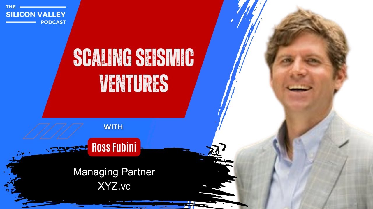 Scaling Seismic Ventures with Ross Fubini | XYZ Ventures