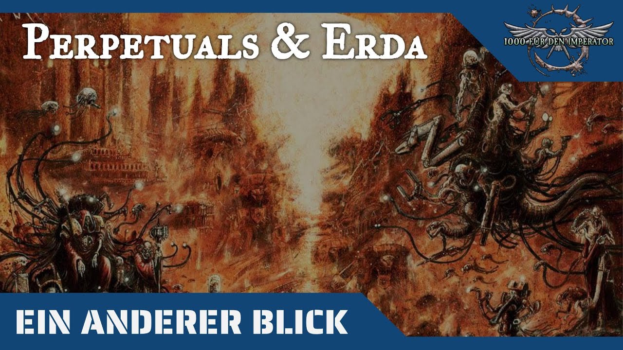 Ein anderer Blick auf Erda und die Perpetuals - Warhammer 40K Hintergr&uuml;nde auf dem Pr&uuml;fstand