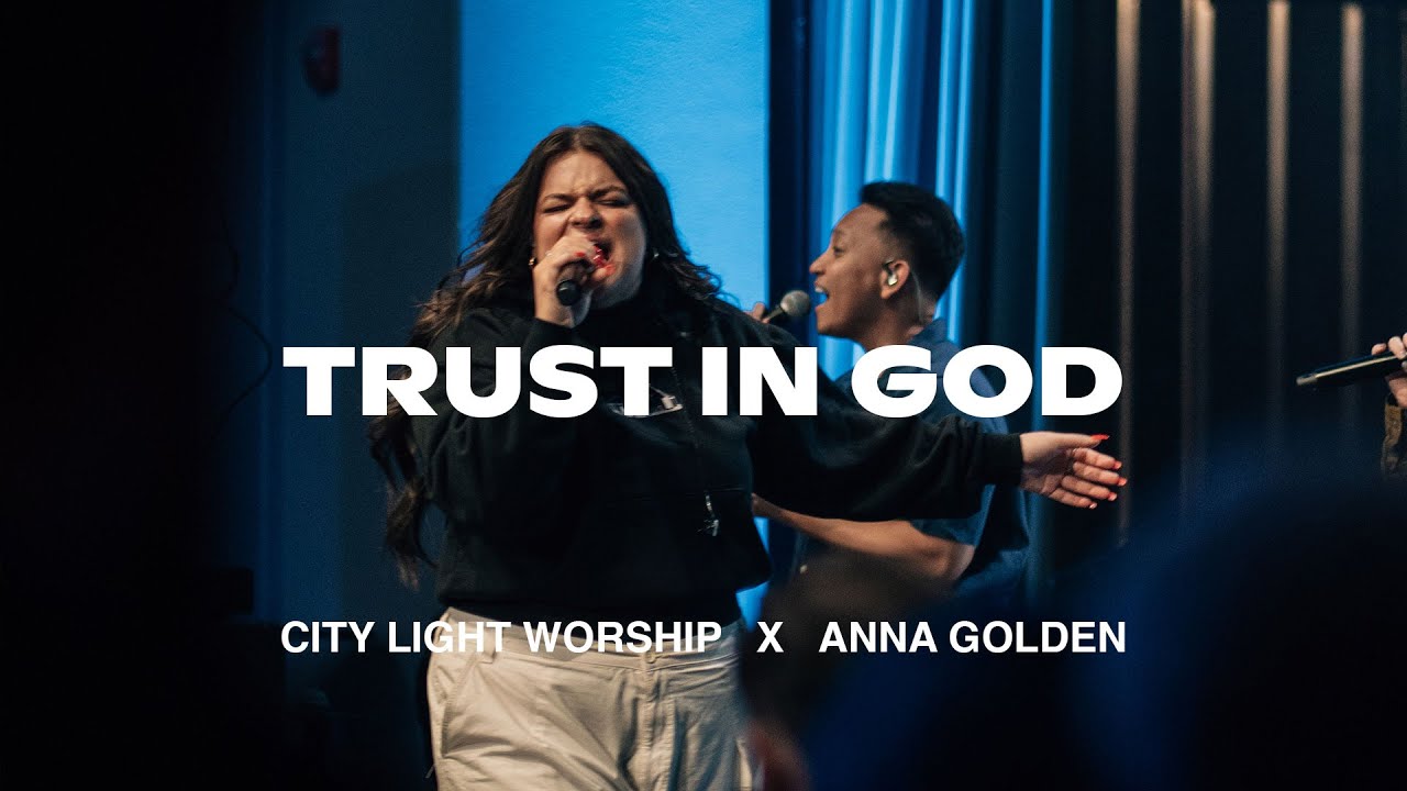 Anna Golden | Trust In God | City Light Worship