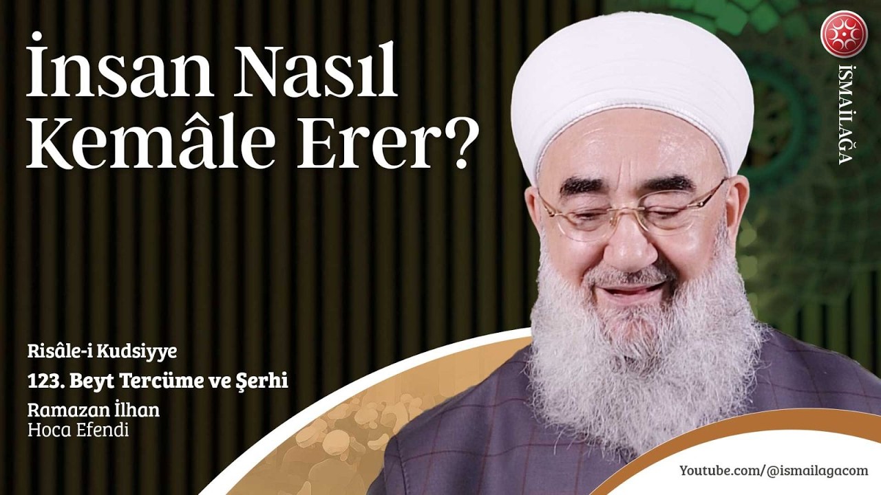 Risâle-i Kudsiyye 123. Beyt Tercüme ve Şerhi – Ramazan İlhan Hoca Efendi @ismailagacom