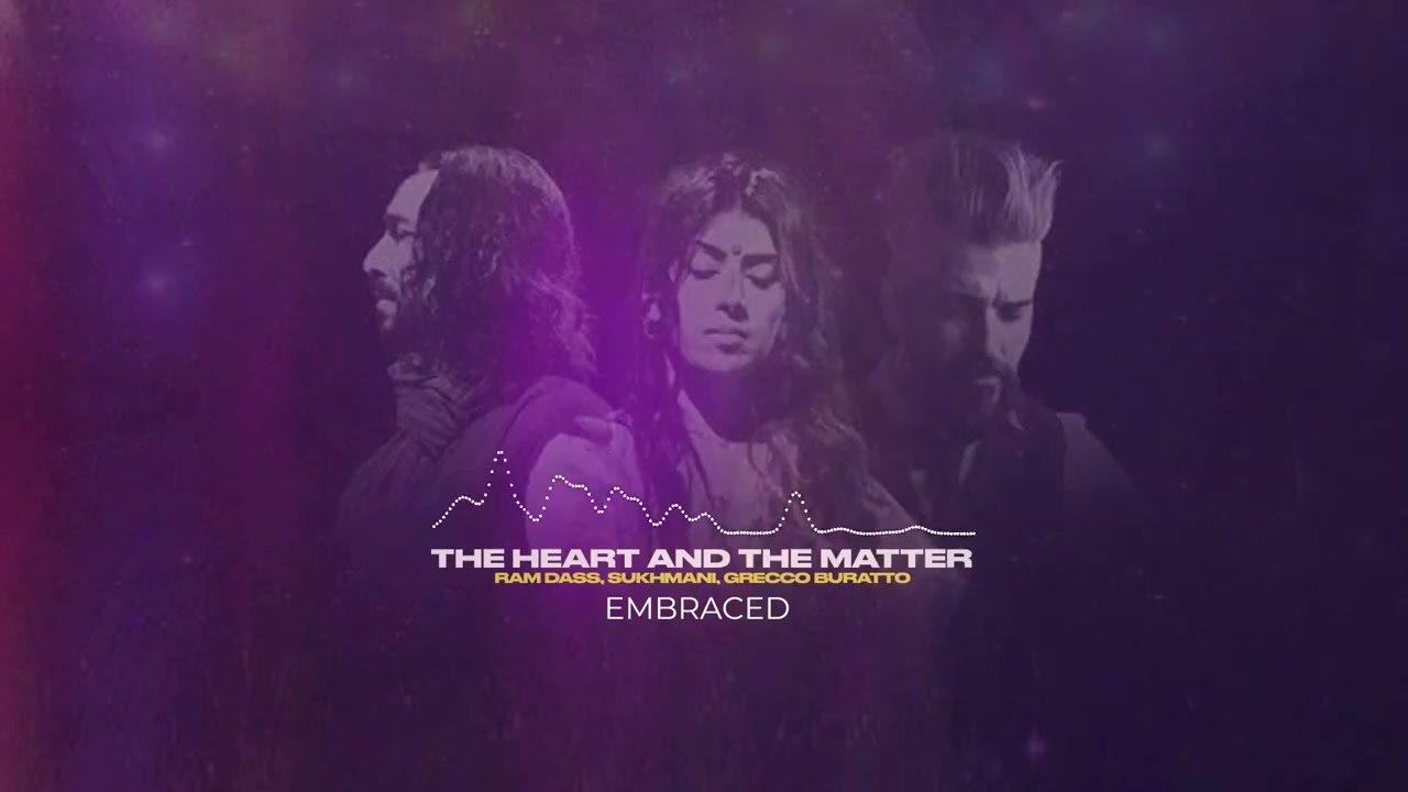 Embraced - Ram Dass, Sukhmani & Grecco Buratto | Yoga Music