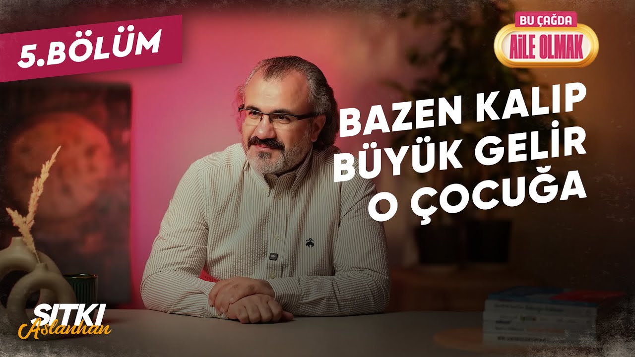 BÇAO 5: BAZEN KALIP BÜYÜK GELİR O ÇOCUĞA