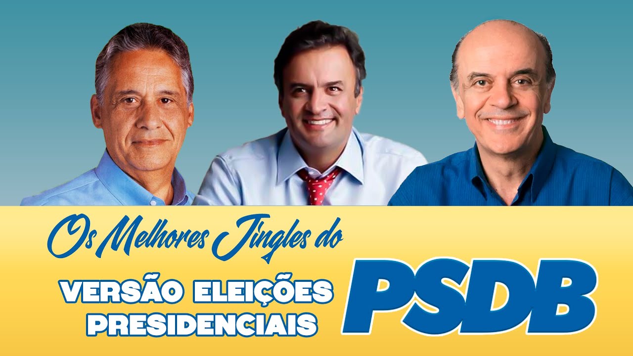 Os Melhores Jingles do PSDB – Versão Eleições Presidenciais