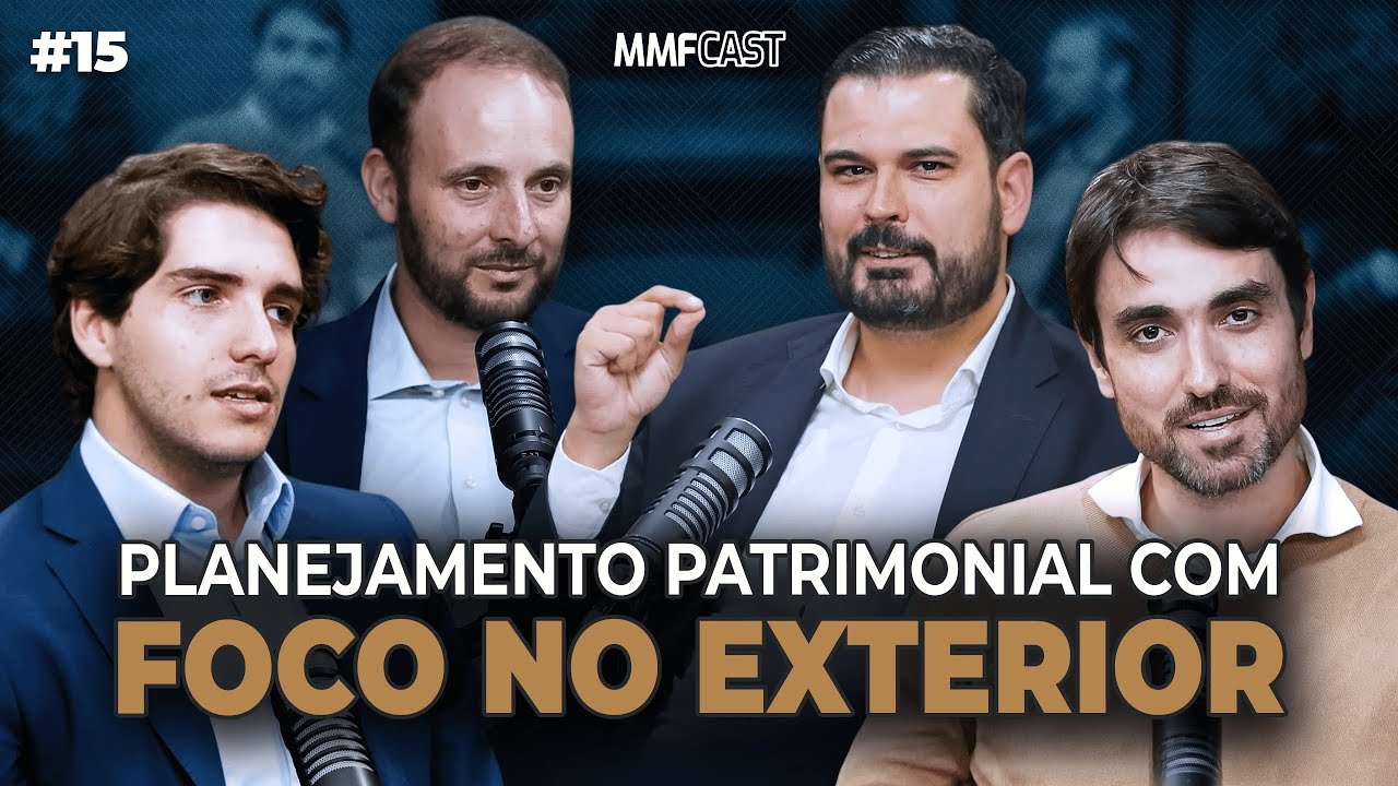 Planejamento Patrimonial com Foco no Exterior | MMF Cast #15