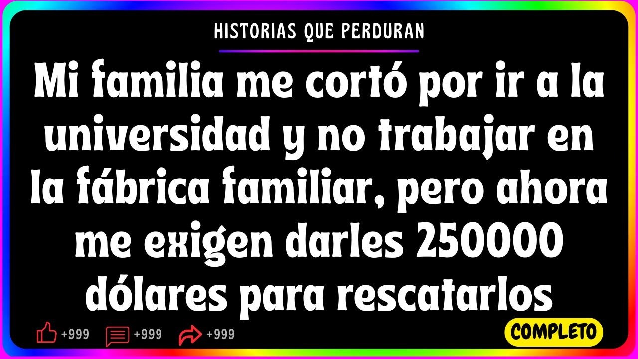 Mi familia me cortó por ir a la universidad y no trabajar en la fábrica familiar, pero ahora me...