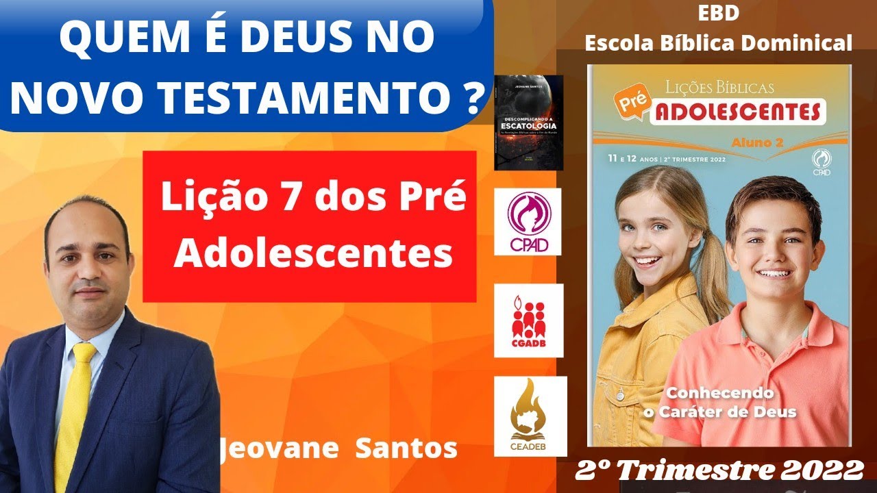 [Lição 7 dos Pré Adolescentes] Quem é Deus no Novo Testamento (EBD) 2° Trimestre 2022 CPAD