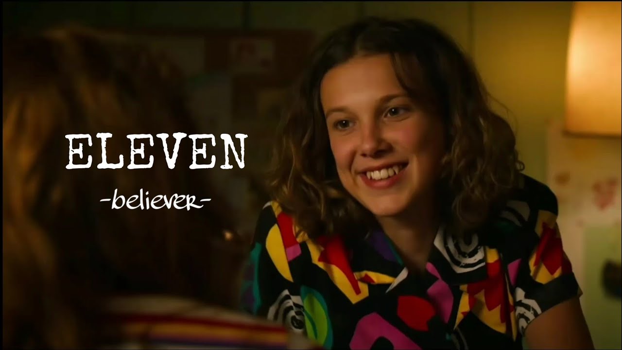 ELEVEN | STRANGER THINGS - BELIEVER