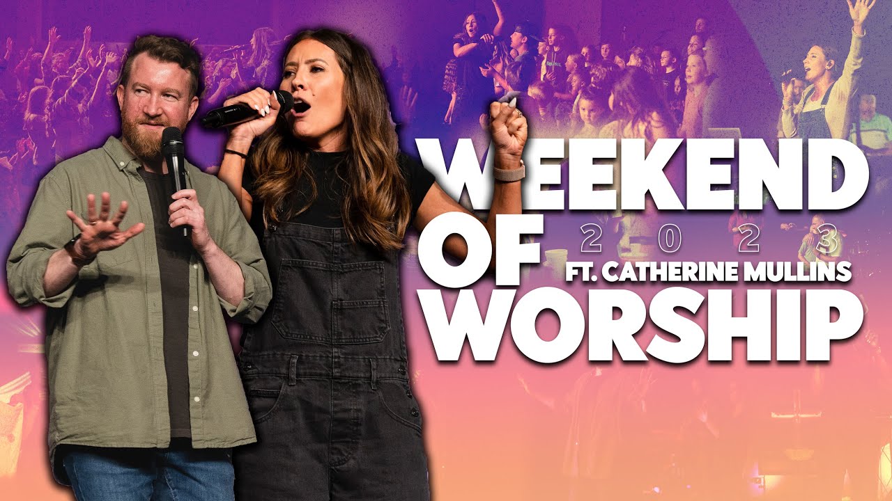 Weekend of Worship | Ft. Catherine Mullins | 04.30.2023