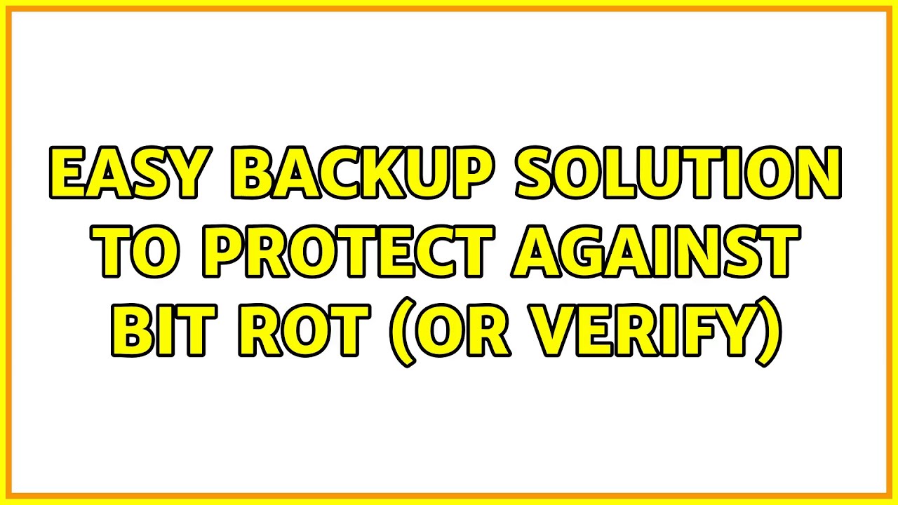 Easy backup solution to protect against bit rot (or verify)