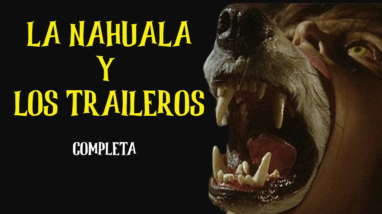 Los Traileros y la Nahuala de Escuinapa: Historias de Horror, Narradas en Español
