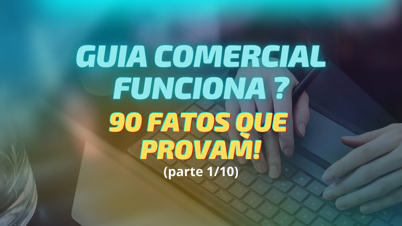 Criar Guia Comercial: 90 Fatos que Provam que um Guia Funciona! (Parte 1/10)