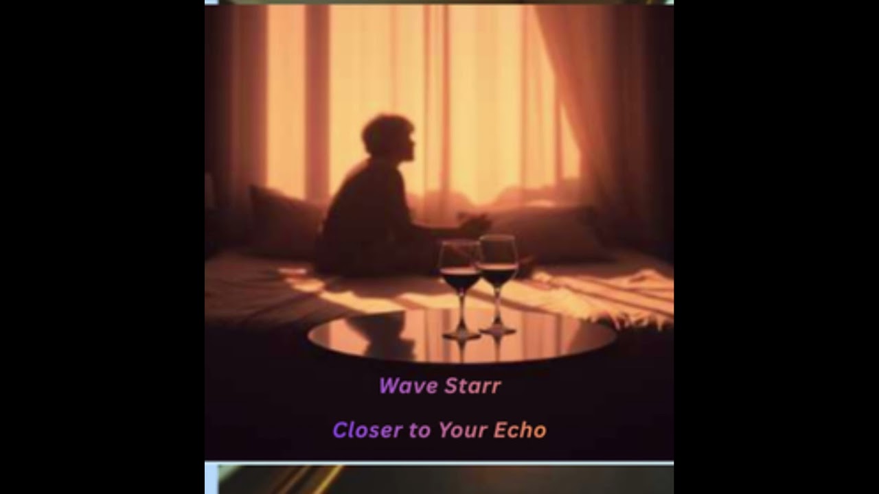 Wave Starr, Closer to Your Echo