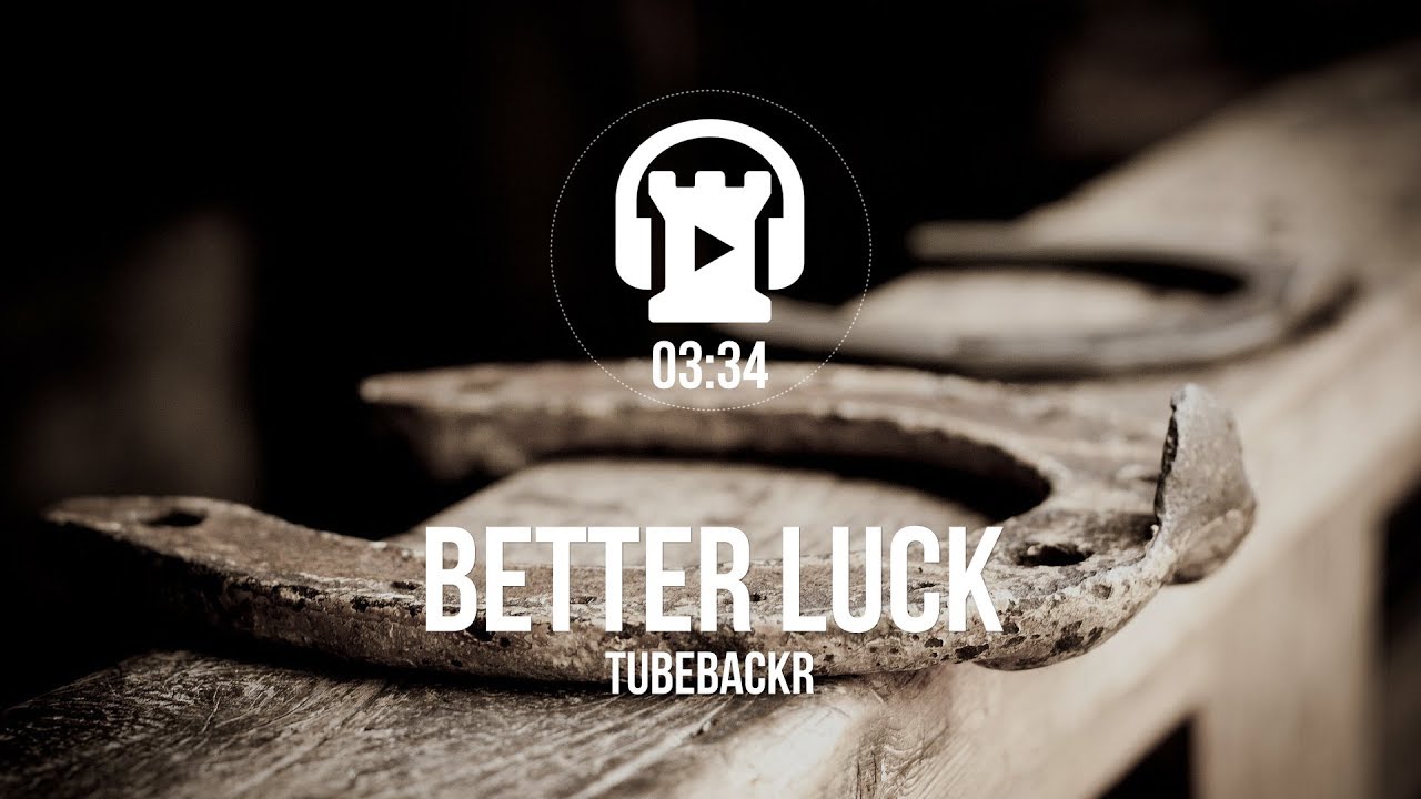 Better Luck - tubebackr [Creative Commons Music]