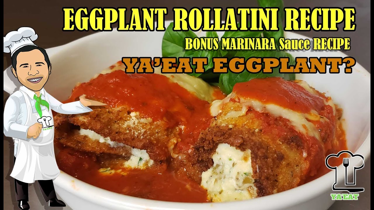 Awesome Eggplant Rollatini and Marinara Sauce Recipes - Ya'Eat Cooking Channel. YaEat Eggplant?