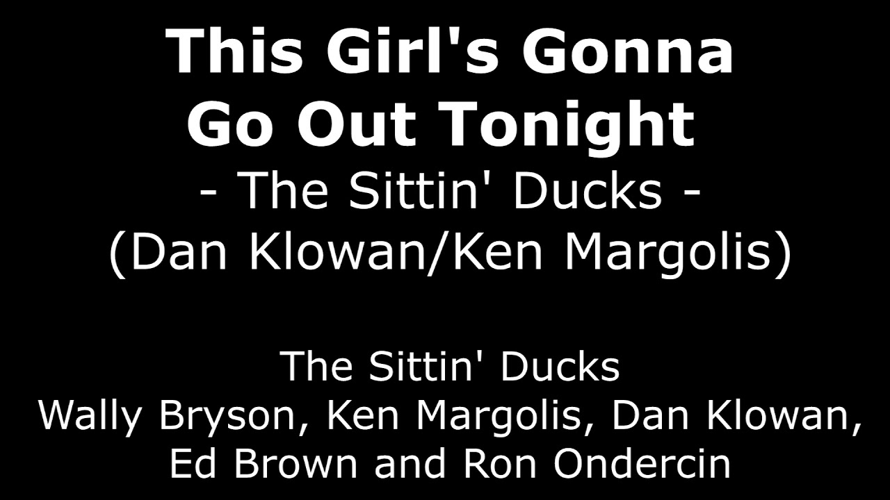 This Girl's Gonna Go Out Tonight - The Sittin' Ducks