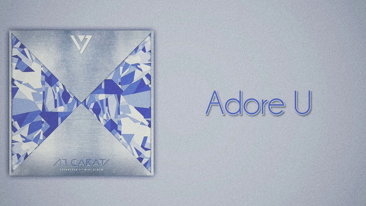 SEVENTEEN (세븐틴) - Adore U (아낀다) [Slow Version]