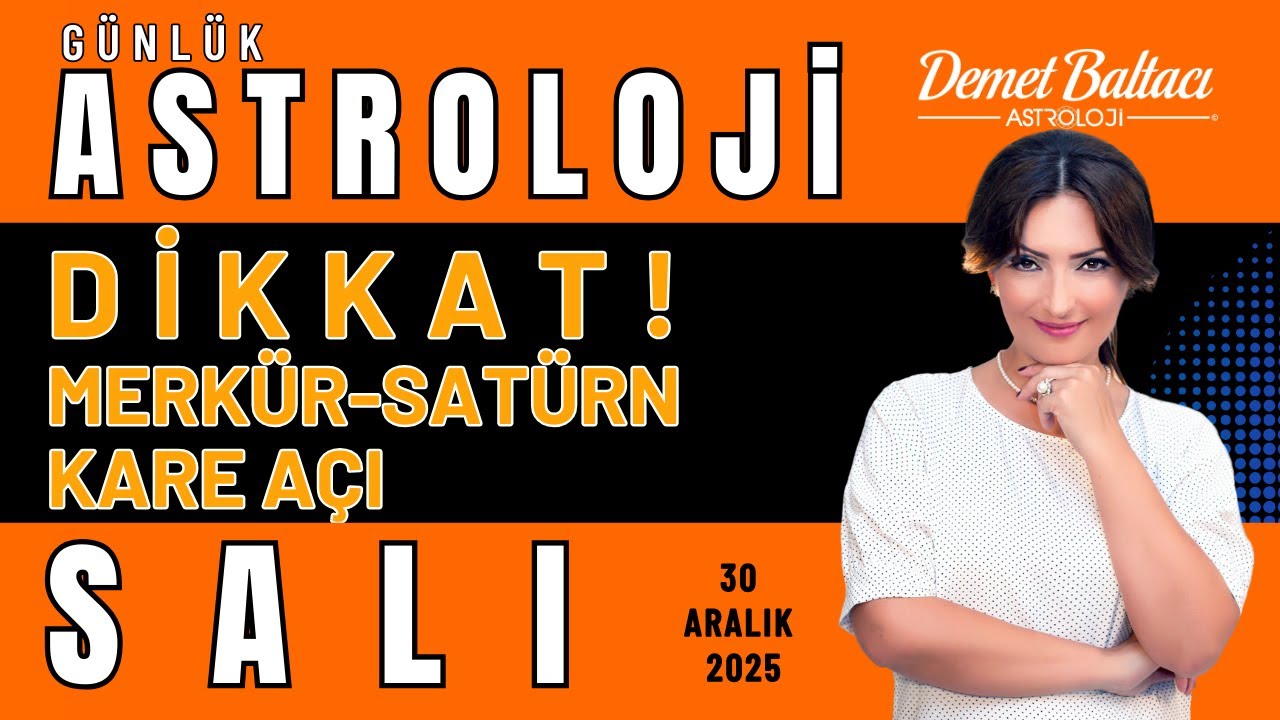 30 Aralık Salı Burç Yorumları 🔮 DİKKAT! Merkür Satürn Kare Açı Var 👉 Hangi Burçlar? 