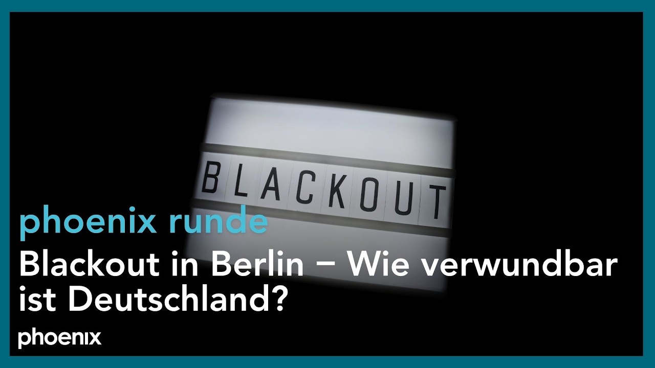 phoenix runde: Blackout in Berlin – Wie verwundbar ist Deutschland?